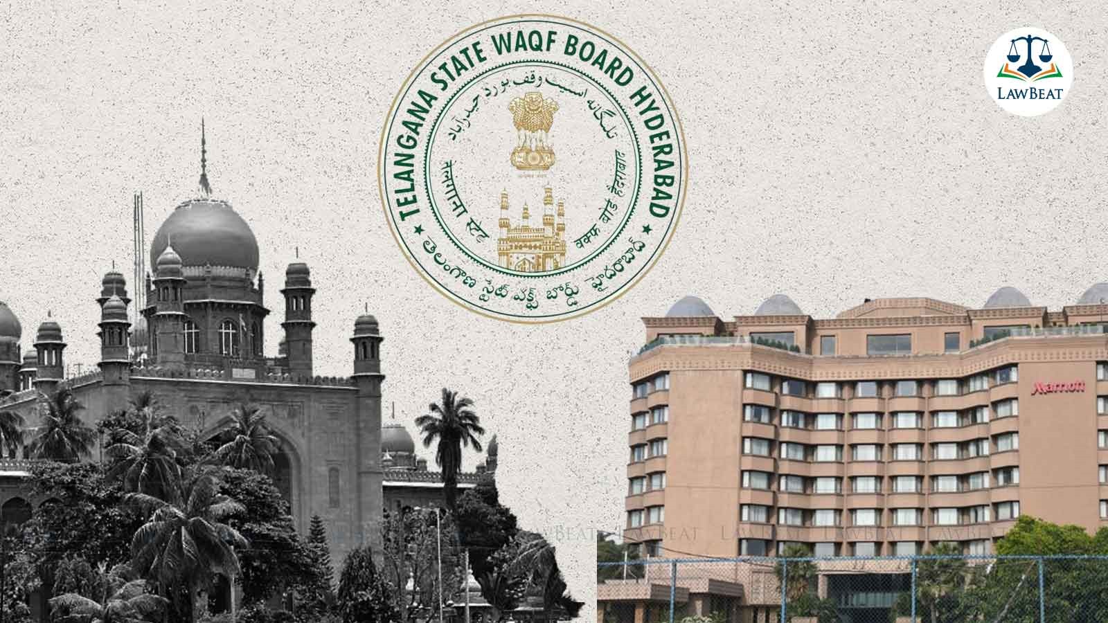 LawBeat | Wakf Board Claiming 5- Star Hotel As Own Property: Telangana ...